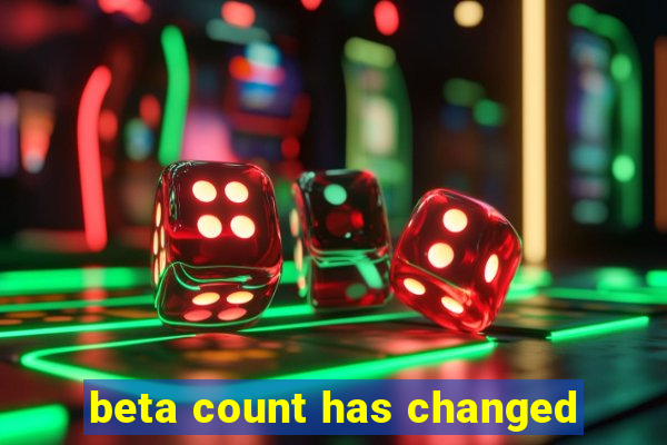 beta count has changed